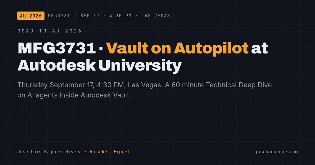MFG3731 Vault on Autopilot: my session at Autodesk University 2026