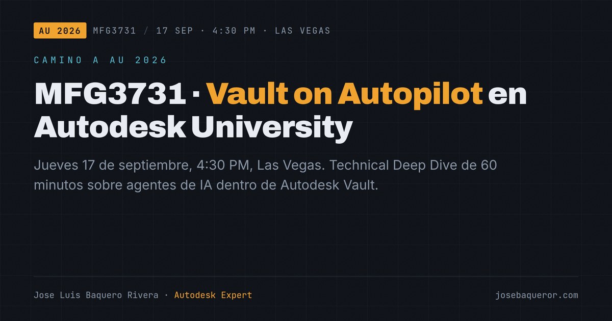 MFG3731 Vault on Autopilot: mi sesión en Autodesk University 2026