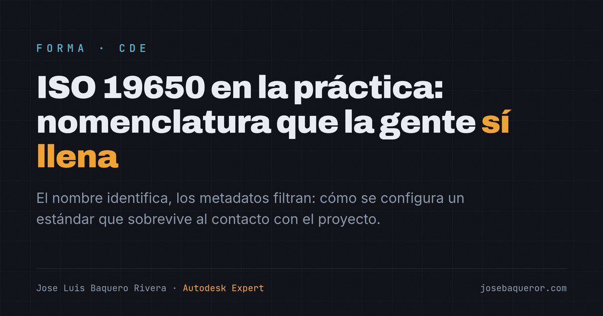 ISO 19650 en la práctica: nomenclatura y atributos que la gente sí llena